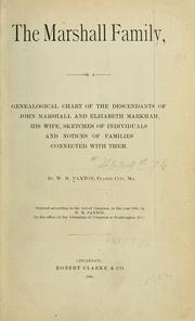 Cover of: The Marshall family: or A genealogical chart of the descendants of John Marshall and Elizabeth Markham, his wife, sketches of individuals and notices of families connected with them