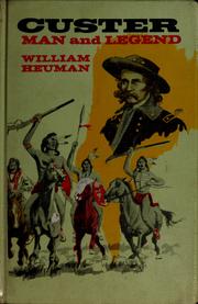 Cover of: Custer, man and legend by William Heuman, William Heuman