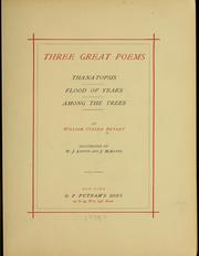 Cover of: Three great poems: Thantopsis, Flood of years, Among the trees