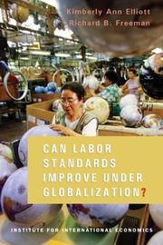 Cover of: Can Labor Standards Improve Under Globalization? by Kimberly Ann Elliott, Richard B. Freeman