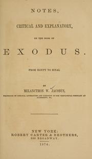 Cover of: Notes, critical and explanatory, on the book of Exodus: from Egypt to Sinai