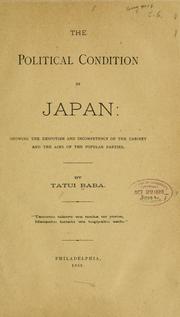 Cover of: The political condition of Japen: showing the despotism and incompetency of the cabinet and the aims of the popular parties