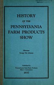 History of the Pennsylvania Farm Products Show by George Fiske Johnson