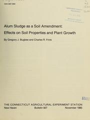 Cover of: Alum sludge as a soil amendment: effects on soil properties and plant growth