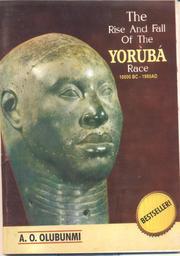 Cover of: The rise and fall of the Yoruba race: 10,000 BC-1960 AD