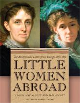 Cover of: Little women abroad: the Alcott sisters' letters from Europe, 1870-1871