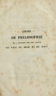 Cover of: Cours de philosophie sur le fondement des idées absolues du vrai: du beau et du bien