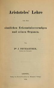 Aristoteles' Lehre von dem sinnlichen Erkenntnissvermögen und seinen Organen by Joseph Neuhäuser