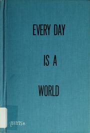 Cover of: Every day is a world by Raymond Bechtle