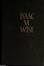 Cover of: Isaac M. Wise: his life, work, and thought by James G. Heller