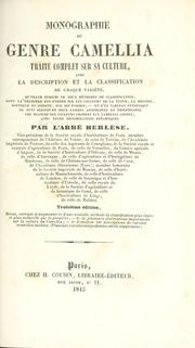 Cover of: Monographie du genre Camellia: traité complet sur sa culture avec la description et la classification de chaque variété ...