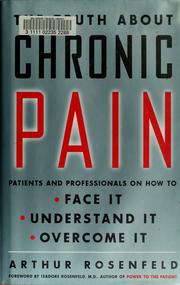 Cover of: The truth about chronic pain: patients and professionals on how to face it, understand it, overcome it