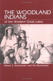 The Woodland Indians of the western Great Lakes by Robert Eugene Ritzenthaler, Robert E. Ritzenthaler, Pat Ritzenthaler