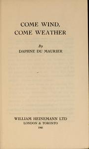 Cover of: Come wind, come weather by Daphne du Maurier