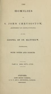 Cover of: The homilies on the Gospel of St. Matthew of S. John Chrysostom, Archbishop of Constantinople