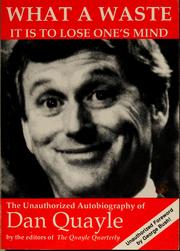 Cover of: What a Waste It is to Lose One's Mind: The Unauthorized Autobiography of Dan Quayle