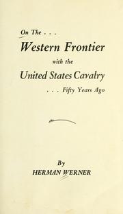 On the Western frontier with the United States Cavalry fifty years ago by Herman Werner