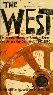 Cover of: The West; contemporary records of America's expansion across the continent, 1607-1890