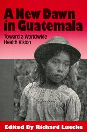 Cover of: A New dawn in Guatemala: toward a worldwide health vision