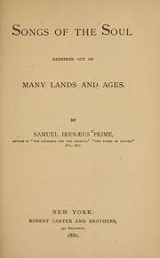 Cover of: Songs of the soul gathered out of many lands and ages by Samuel Irenæus Prime