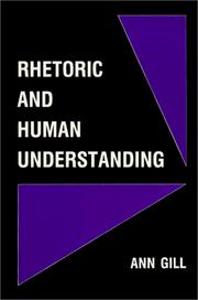 Cover of: Rhetoric and human understanding by Ann Gill
