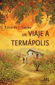 Un viaje a Termápolis by Correa, Eduardo J.