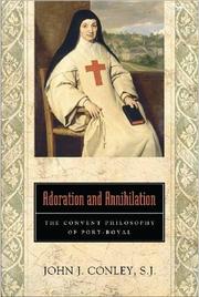 Cover of: Adoration and annihilation: the convent philosophy of Port-Royal