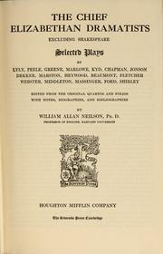 Cover of: The chief Elizabethan dramatists: excluding Shakespeare, selected plays by Lyly, Peele, Greene, Marlowe, Kyd, Chapman, Jonson, Dekker, Marston, Heywood, Beaumont, Fletcher, Webster, Middleton, Messinger, Ford, Shirley