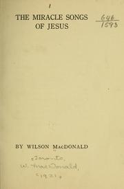Cover of The miracle songs of Jesus by Wilson MacDonald
