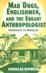 Mad dogs, Englishmen, and the errant anthropologist by Douglas Raybeck