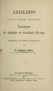 Cover of: Abaelards 1121 zu Soissons verurtheilter Tractatus de unitate et trinitate divina by Peter Abelard