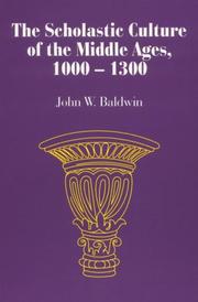 The scholastic culture of the Middle Ages, 1000-1300 by John W. Baldwin
