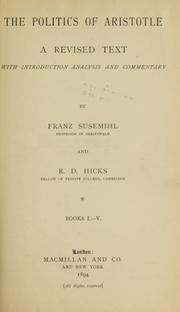 Cover of: The politics of Aristotle, books 1-5 by with introd., analysis and commentary by Franz Susemihl and R.D. Hicks