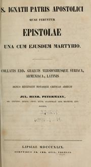Cover of: S. Ignatii patris apostolici quae feruntur Epistolae: una cum ejusdem martyrio