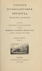 Scriptorum ecclesiasticorum opuscula praecipua quaedam by Martin Joseph Routh