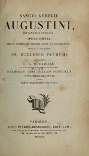 Cover of: Sancti Aurelii Augustini ... opera omnia multis sermonibus ineditis aucta et locupleta