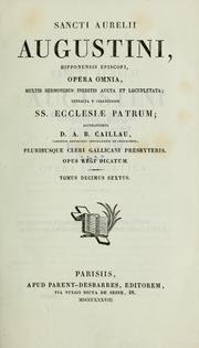 Cover of: Sancti Aurelii Augustini ... opera omnia multis sermonibus ineditis aucta et locupleta