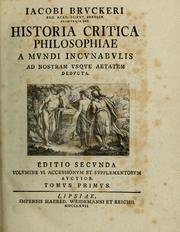 Cover of: Historia critica philosophiae a mvndi incvnabvlis ad nostram vsqve aetatem dedvcta by Johann Jakob Brucker
