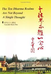 Cover of: The ten dharma realms are not beyond a single thought: explained by the Venerable Master Hsuan Hua in 1972 at Gold Mountian Dhyana Monastery, San Francisco, U.S.A.