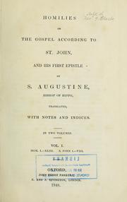 Cover of: Homilies on the Gospel according to St. John and his first Epistle