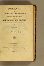 Cover of: Collecção de varios escritos ineditos politicos e litterarios de Alexandre de Gusmão Conselheiro do Conselho Ultramarion e Secrretario Privado d'El-Rei Dom João Quinto