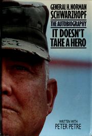 Cover of: It doesn't take a hero: General H. Norman Schwarzkopf, the autobiography