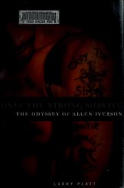 Cover of: Only the strong survive: the odyssey of Allen Iverson