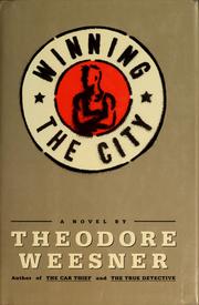 Cover of: Winning the city by Theodore Weesner, Theodore Weesner