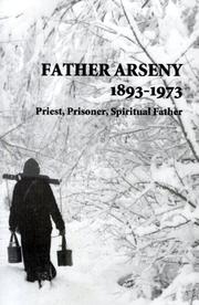 Cover of: Father Arseny, 1893-1973 by translated from the Russian by Vera Bouteneff.