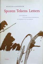 Cover of: Sporen Tekens Letters: Over Schriften, Kalligrafische Experimenten en Interpretatie van Teksten