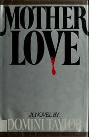 Cover of: Mother love by Domini Taylor, Domini Taylor