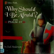 Cover of: Why should I be afraid? from Psalm 27 by Joel Anderson