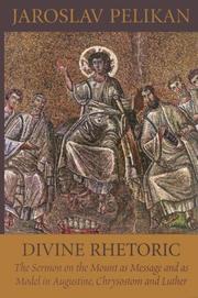 Cover of: Divine Rhetoric: The Sermon on the Mount As Message and As Model in Augustine, Chrysostom, and Luther