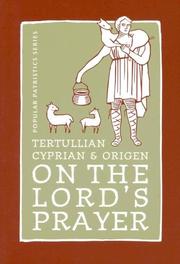 Cover of: Tertullian, Cyprian, And Origen On The Lord's Prayer (St. Vladimir's Seminary Press Popular Patristics Series)